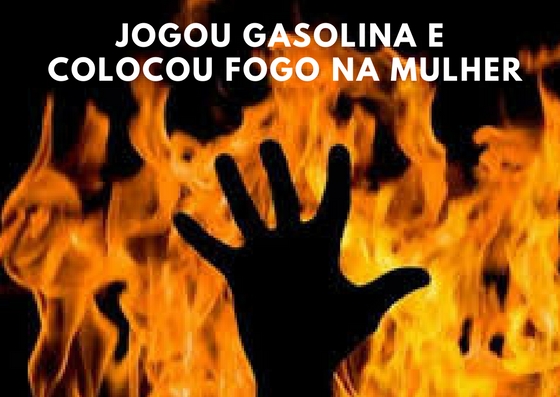 Homem joga gasolina e coloca fogo na mulher e nele mesmo