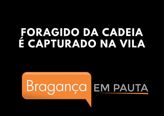 Foragido da cadeia desde outubro é preso pela PM