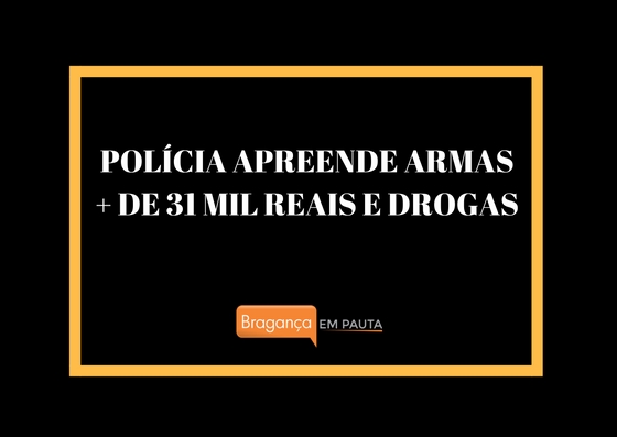 Homem é preso com  mais de 31 mil reais, armas e drogas em Bragança Paulista