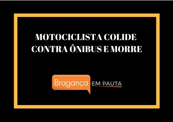 Motoclista morre após colisão contra ônibus em Bragança Paulista