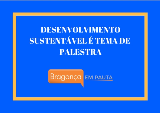 Câmara realiza palestra sobre Objetivos de Desenvolvimento Sustentável