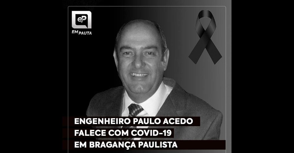 Engenheiro Paulo Acedo falece com COVID-19 em Bragança Paulista