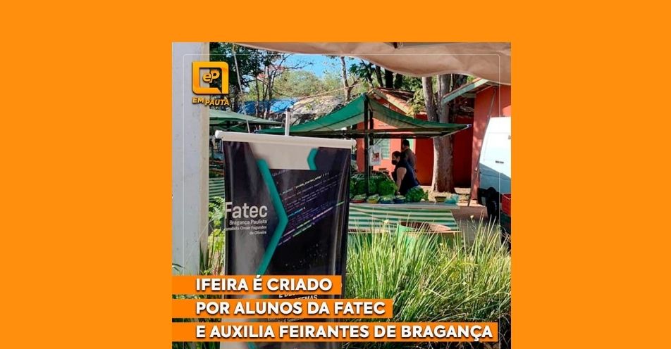 IFeira é criado por alunos da FATEC e auxilia feirantes de Bragança