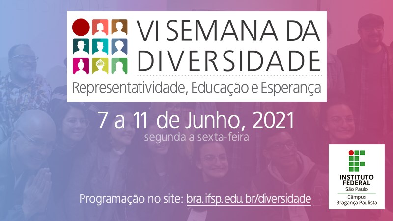 Semana da Diversidade  do IFSP Bragança acontece de 7 a 11 de junho