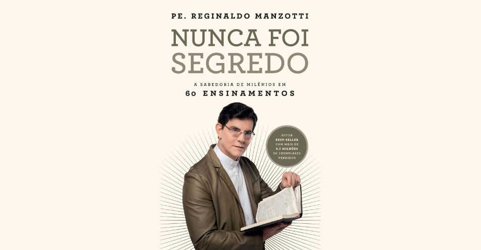 ‘Nunca foi Segredo’: 26º livro do Padre Reginaldo Manzotti já está nas livrarias