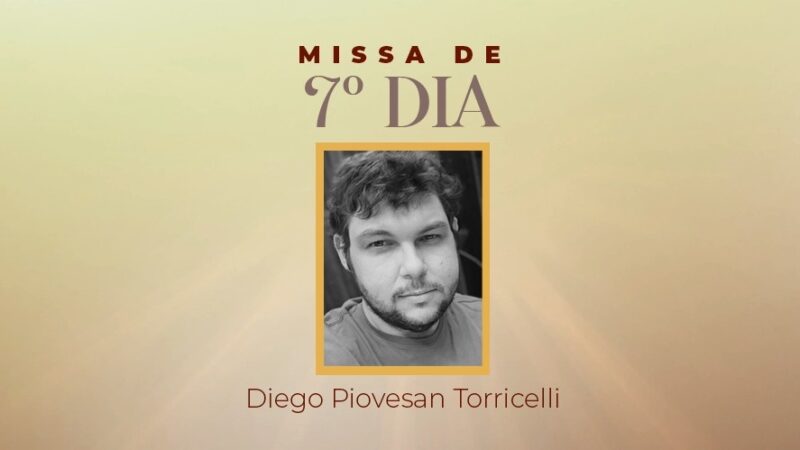 Missa de 7º dia de falecimento de Diego Piovesan Torricelli